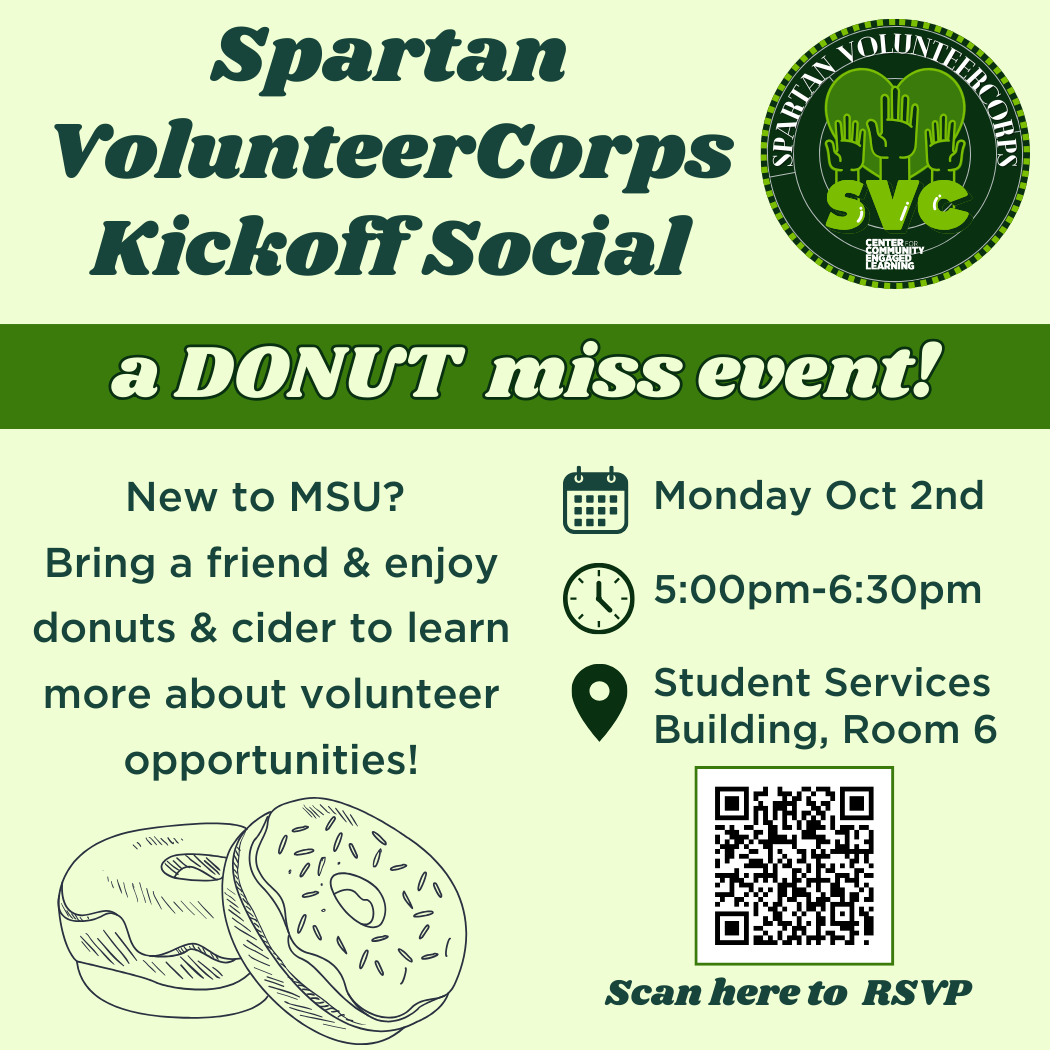 Spartan VolunteerCorps Kickoff Social, a Donut miss event! New to MSU? Bring a friend and enjoy donuts and cider to learn more about volunteer opportunities! Monday, October 2, 5-6:30 PM, Student Services Building Room 6, a QR code captioned Scan Here to RSVP, a drawing of donuts, all on a light green background.